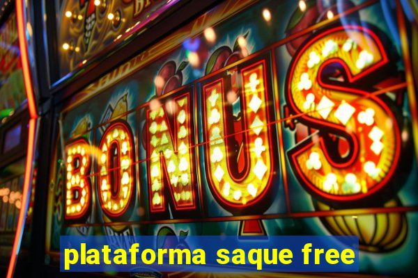 plataforma saque free